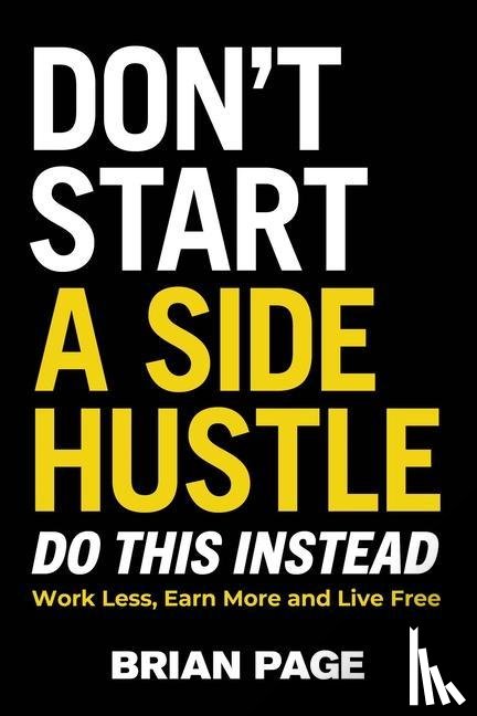 Page, Brian - Don't Start a Side Hustle!