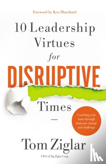 Ziglar, Tom - 10 Leadership Virtues for Disruptive Times