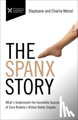 Wetzel, Charlie, Wetzel, Stephanie - The Spanx Story