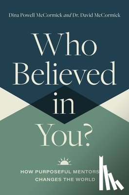 McCormick, David - Who Believed in You: How Purposeful Mentorship Changes the World