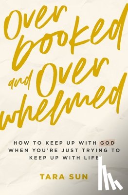 Sun, Tara - Overbooked and Overwhelmed