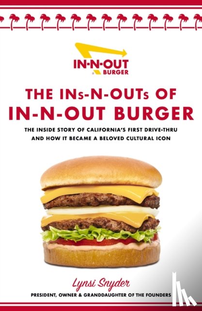 Snyder, Lynsi - The Ins-N-Outs of In-N-Out Burger