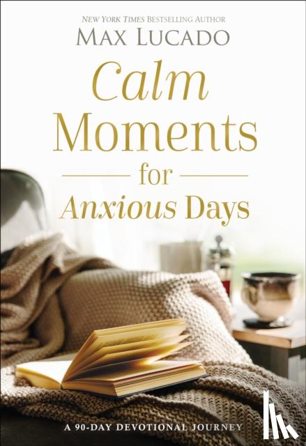 Lucado, Max - Calm Moments for Anxious Days