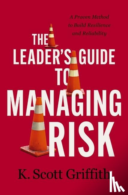 Griffith, K. Scott - The Leader's Guide to Managing Risk