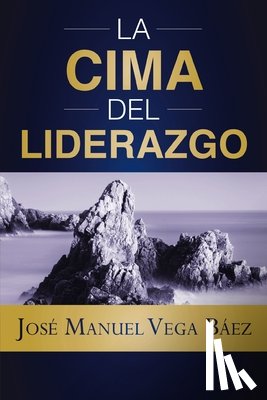 Vega Báez, José Manuel - La Cima del Liderazgo