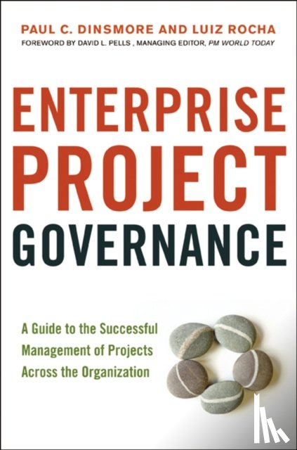 Dinsmore, Paul C. - Enterprise Project Governance: A Guide to the Successful Management of Projects Across the Organization
