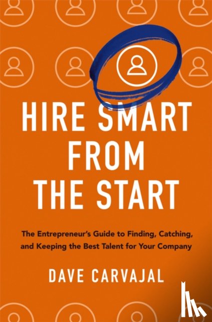 Carvajal, Dave - Hire Smart from the Start