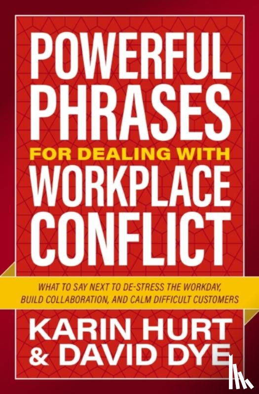 Hurt, Karin, Dye, David - Powerful Phrases for Dealing with Workplace Conflict