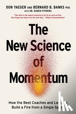 Yaeger, Don - The New Science of Momentum: How the Best Coaches and Leaders Build a Fire from a Single Spark