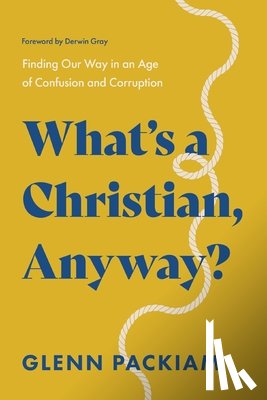 Packiam, Glenn - What's a Christian, Anyway?