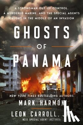 Harmon, Mark - Ghosts of Panama: A Strongman Out of Control, a Murdered Marine, and the Special Agents Caught in the Middle of an Invasion