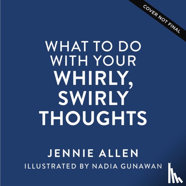 Allen, Jennie - What to Do with Your Whirly, Swirly Thoughts