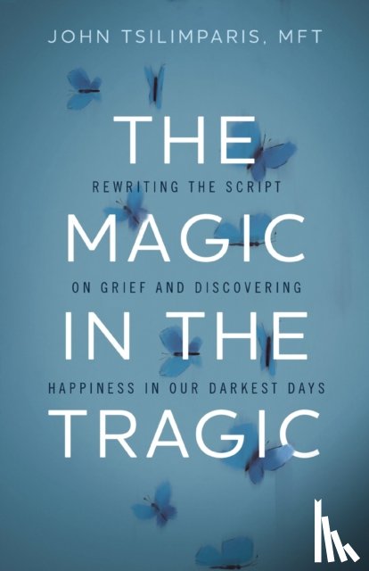 Tsilimparis, John - The Magic in the Tragic
