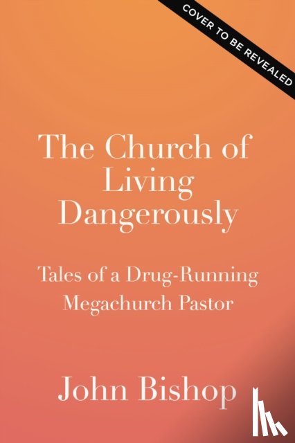 Bishop, John Lee - The Church of Living Dangerously