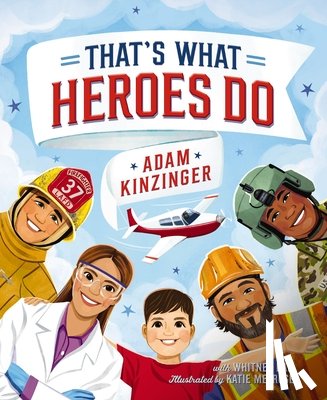 Kinzinger, Adam - That's What Heroes Do