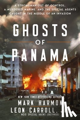 Harmon, Mark - Ghosts of Panama: A Strongman Out of Control, a Murdered Marine, and the Special Agents Caught in the Middle of an Invasion
