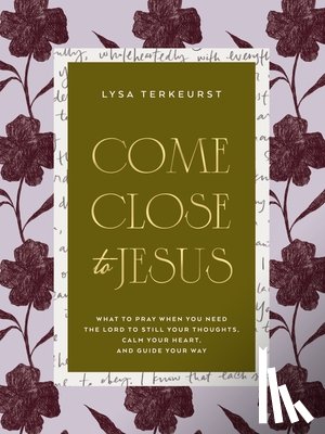 TerKeurst, Lysa - Come Close to Jesus
