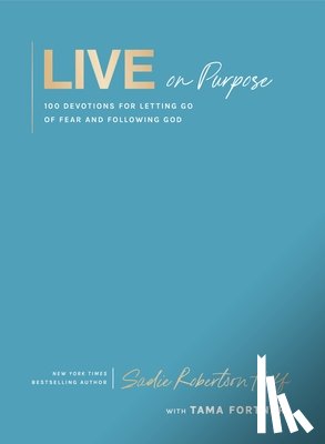 Huff, Sadie Robertson - Live on Purpose: 100 Devotions for Letting Go of Fear and Following God