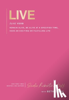Huff, Sadie Robertson - Live: Remain Alive, Be Alive at a Specified Time, Have an Exciting or Fulfilling Life