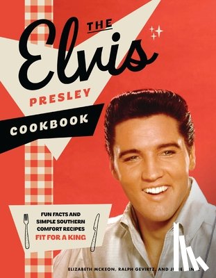 McKeon, Elizabeth, Gevirtz, Ralph, Bandy, Julie - The Elvis Presley Cookbook