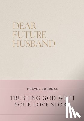 Bevere, Christian - Dear Future Husband Prayer Journal