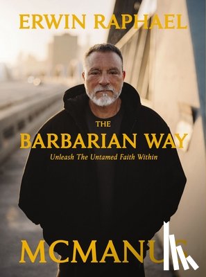 McManus, Erwin Raphael - The Barbarian Way