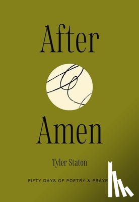 Staton, Tyler - After Amen: 50 Days of Poetry and Prayer