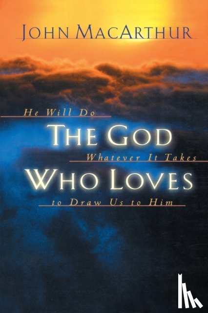 MacArthur, John F. - The God Who Loves