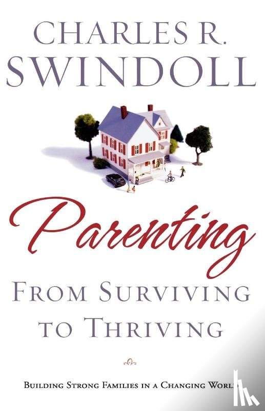 Swindoll, Charles R. - Parenting: From Surviving to Thriving