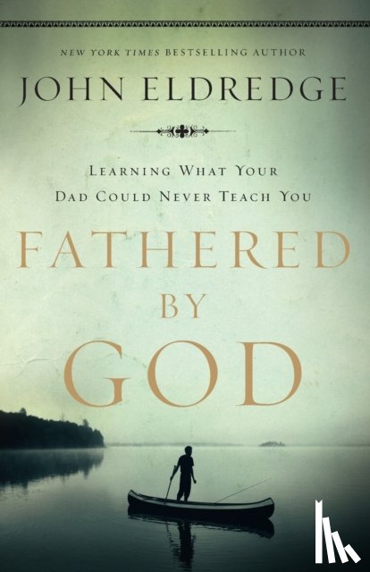 John Eldredge - Fathered by God