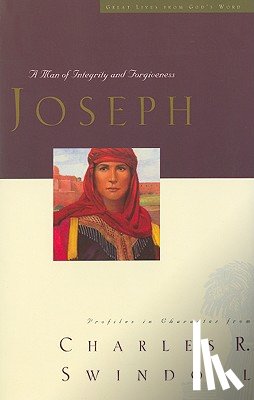 Swindoll, Charles R. - Great Lives: Joseph: A Man of Integrity and Forgiveness 3