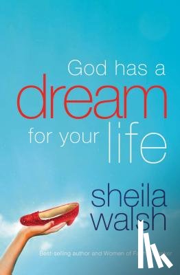 Walsh, Sheila - God Has a Dream for Your Life