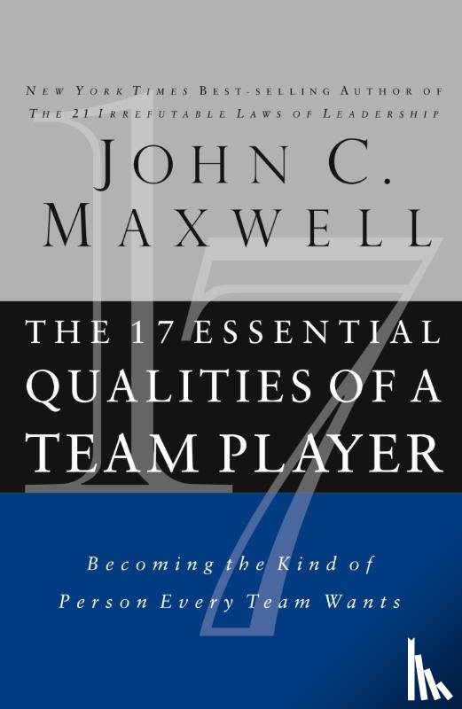 Maxwell, John C. - The 17 Essential Qualities of a Team Player