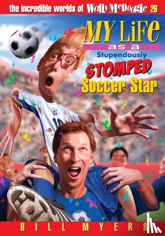 Myers, Bill - My Life As a Stupendously Stomped Soccer Star | Softcover