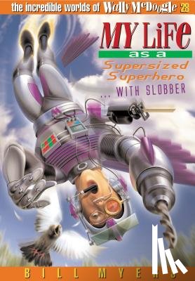Myers, Bill - My Life as a Supersized Superhero with Slobber