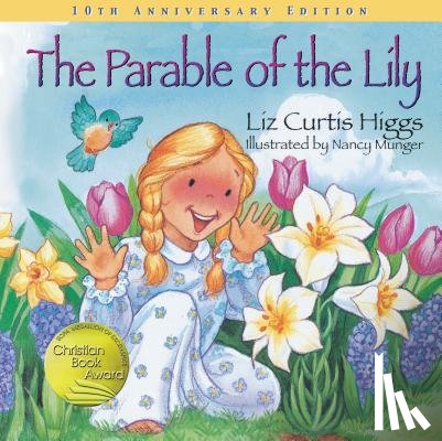 Higgs, Liz Curtis - The Parable of the Lily: An Easter and Springtime Book for Kids