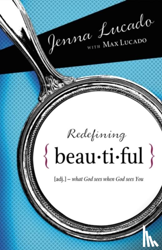 Lucado Bishop, Jenna, Lucado, Max - Redefining Beautiful