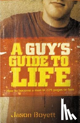 Boyett, Jason - A Guy's Guide to Life: How to Become a Man in 224 Pages or Less