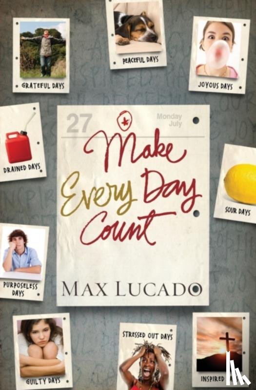 Lucado, Max - Make Every Day Count - Teen Edition