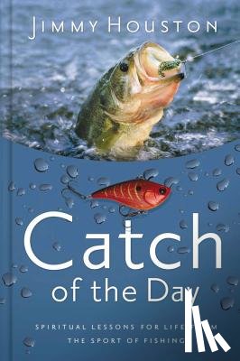 Houston, Jimmy - CATCH OF THE DAY