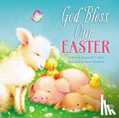 Hall, Hannah - God Bless Our Easter: An Easter and Springtime Book for Kids