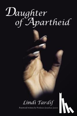 Tardif, Lindi - Daughter of Apartheid