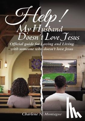 Montague, Charlene - Help! My Husband Doesn't Love Jesus