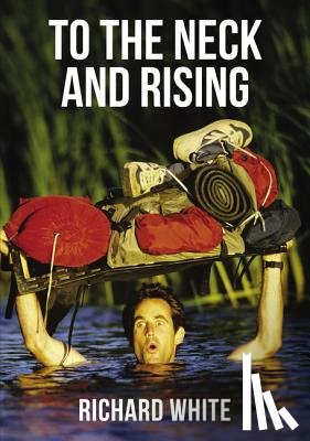 White, Richard - To the Neck and Rising