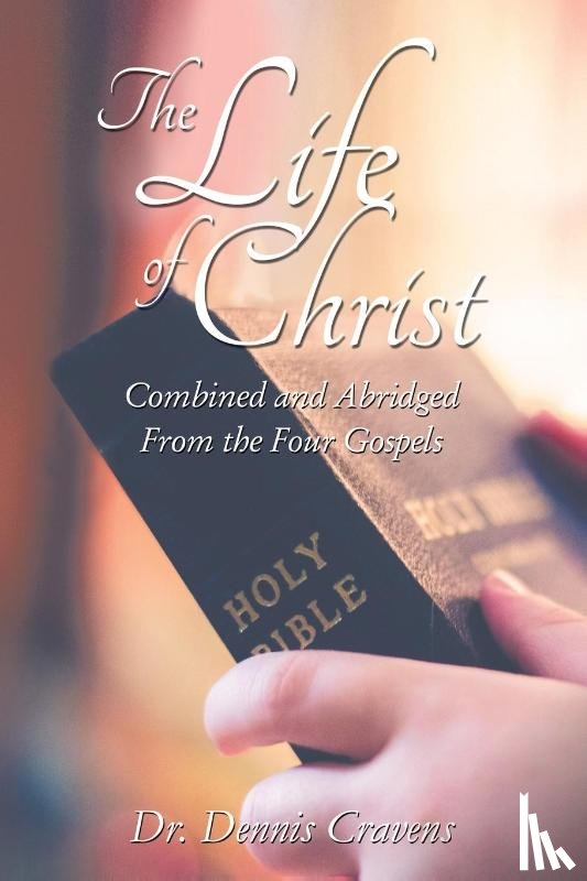 Cravens, Dr. Dennis - The Life of Christ