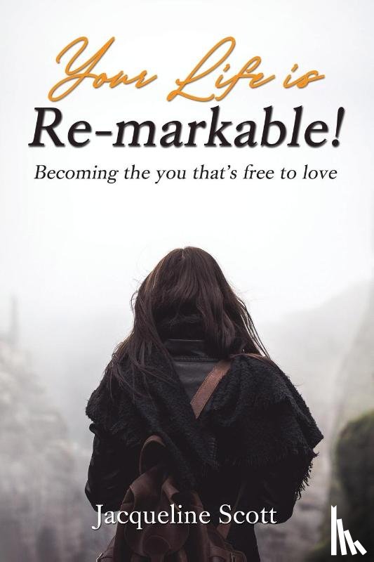 Scott, Jacqueline - Your Life is Re-markable!
