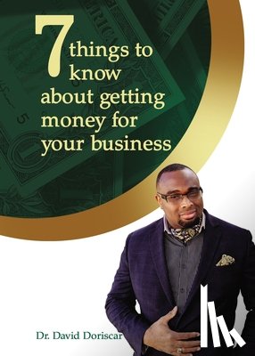 Doriscar, Dr. David - 7 Things to Know About Getting Money for Your Business