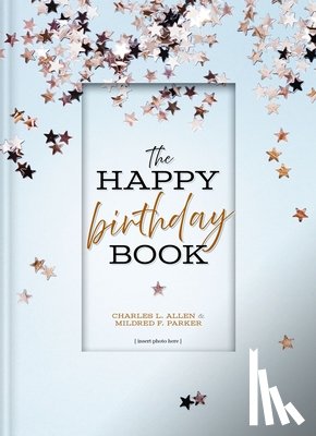 Allen, Charles L., Parker, Mildred F. - The Happy Birthday Book