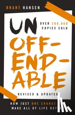 Hansen, Brant - Unoffendable: How Just One Change Can Make All of Life Better (Updated with Two New Chapters)