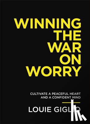 Giglio, Louie - Winning the War on Worry